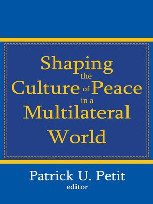 cover image of Shaping the Culture of Peace in a Multilateral World